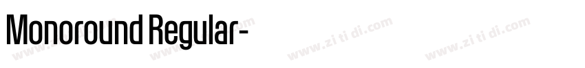 Monoround Regular字体转换 Monoround Regular字体转换